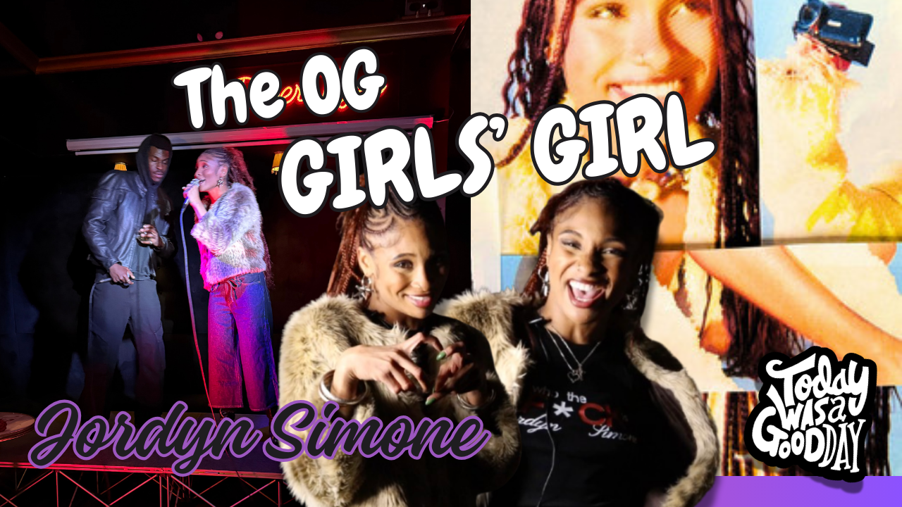 TODAY WAS A GOOD DAY | EPISODE 8: JORDYN SIMONE